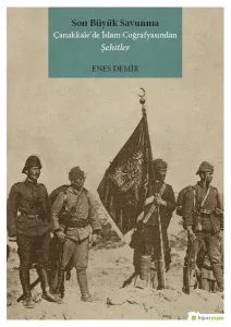 Son Büyük Savunma Çanakkale'de İslam Coğrafyasından Şehitler