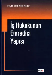 İş Hukukunun Emredici Yapısı