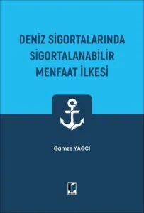 Deniz Sigortalarında Sigortalanabilir Menfaat İlkesi