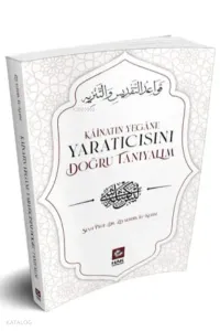 Kainatın Yeğane Yaratıcısını Doğru Tanıyalım
