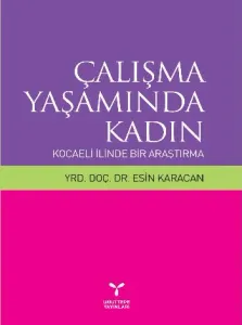 Çalışma Yaşamında Kadın; Kocaeli İlinden Bir Araştırma