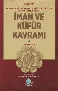 İman ve Küfür Kavramı; Allah'ın Kitabındaki Gibi Tecelli Eden İslam 2
