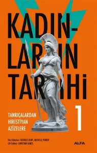 Kadınların Tarihi 1;Tanrıçalardan Hristiyan Azizelere