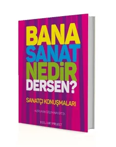 Bana Sanat Nedir Dersen