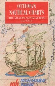 Ottoman Nautical Charts: The Atlas of Ali Macar Reis -        1992