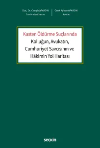 Kasten Öldürme Suçlarında Kolluğun, Avukatın, Cumhuriyet Savcısının ve Hâkimin Yol Haritası