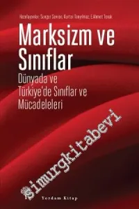 Marksizm ve Sınıflar: Dünyada ve Türkiye'de Sınıflar ve Mücadeleleri -         2015