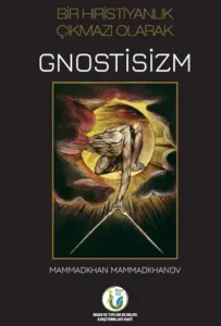 Bir Hıristiyanlık Çıkmazı Olarak Gnostisizm