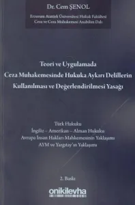 Ceza Muhakemesinde Hukuka Aykırı Delillerin Kullanılması ve Değerlendirilmesi Yasağı