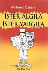 İster Algıla İster Yargıla