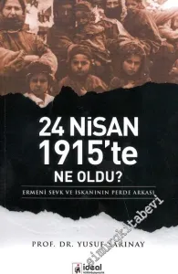 24 Nisan 1915'te Ne Oldu ? Ermeni Sevk ve İskanının Perde Arkası -         2012