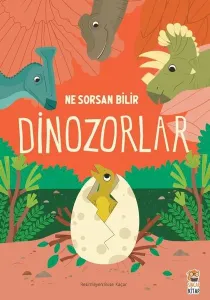 Ne Sorsan Bilir Minik - Benim İlk Dinozorlar Kitabım ( Ciltli )
