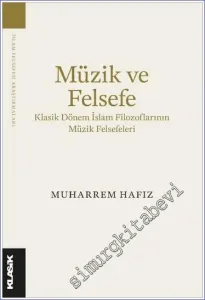 Müzik ve Felsefe : Klasik Dönem İslam Filozoflarının Müzik Felsefeleri -         2023