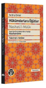 Hükümdarlara Öğütler Nasihatü'l Müluk; Şeyh Sa'dî'nin Abaka Hân'a Yazdığı Nasihatnâme Takrirat-ı Selâse