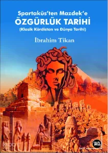 Spartaküs’ten Mazdek’e Özgürlük Tarihi (Klasik Kürdîstan ve Dünya Tarihi)