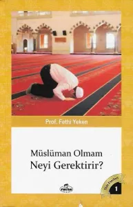Müslüman Olmam Neyi Gerektirir?