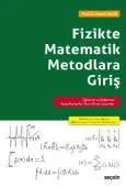 Fizikte Matematik Metodlara Giriş Öğrenme ve Geliştirme: Temel Kavramlar–Teori–Örnek Çözümler
