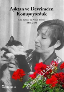 Aşktan ve Devrimden Konuşuyorduk - Oya Baydar ile Nehir Söyleşi -