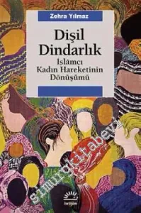 Dişil Dindarlık: İslamcı Kadın Hareketinin Dönüşümü -         2015