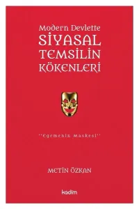 Modern Devlette Siyasal Temsilin Kökenleri; Egemenin Maskesi
