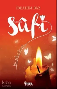 Sufi; Bir Aşk Yolcusu