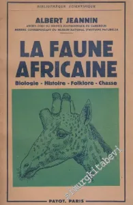 La Faune Africaine: Biologie, Histoire, Folklore, Chasse -        1951