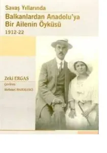 Savaş Yıllarında Balkanlardan Anadolu'ya Bir Ailenin Öyküsü 1912-22