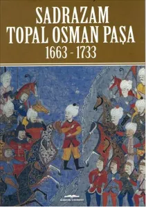 Sadrazam Topal Osman Paşa; 1663-1733