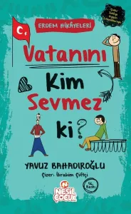 Vatanını Kim Sevmez ki? ;Erdem Hikayeleri