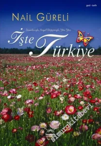 İşte Türkiye: İnsanlarıyla, Sosyal Değişimleriyle, Yöre Yöre -