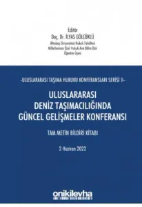 Uluslararası Deniz Taşımacılığında Güncel Gelişmeler Konferansı Tam Metin Bildiri Kitabı