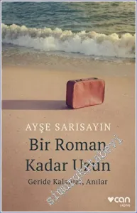 Bir Roman Kadar Uzun: Geride Kalanlar Anılar -         2023