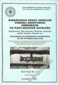 NÜMİSMATİK - Başbakanlık Devlet Arşivleri Osmanlı Arşivindeki Nümismatik ile İlgili Belgeler Kataloğu = Documents of Numismatic Importance in the Ottoman Archives - ÖZEL SAYI NO 3 -