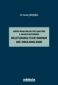 Avrupa İnsan Hakları Sözleşmesi'nin 6. Maddesi Kapsamında Milletlerarası Ticari Tahkimde Adil Yargılanma Hakkı