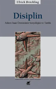 Disiplin; Askeri Itaat Üretiminin Sosyolojisi ve Tarihi