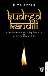 Kudred Kandili; Başlığı: Alevilerin Varoluş Süreci  Alevilerin Ali'si