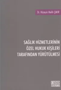 Sağlık Hizmetlerinin Özel Hukuk İşleri Tarafından Yürütülmesi