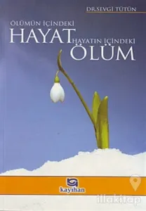 Ölümün İçindeki Hayat Hayatın İçindeki Ölüm