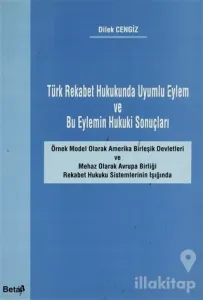 Türk Rekabet Hukukunda Uyumlu Eylem ve Bu Eylemin Hukuki Sonuçları
