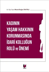 Kadının Yaşam Hakkının Korunmasında İdari Kolluğun Rolü ve Önemi