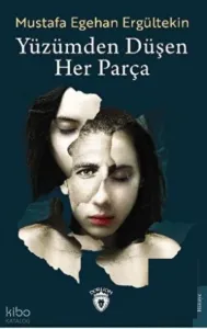 Yüzümden Düşen Her Parça