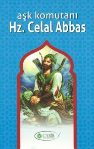 Aşk Komutanı Hz. Celal Abbas
