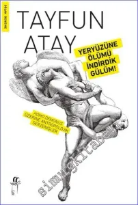 Yeryüzüne Ölümü İndirdik Gülüm : Homo Demonus Üzerine Antropolojik Serzenişler -         2022