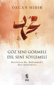 Göz Seni Görmeli Dil Seni Söylemeli;Batılıların Hz. Muhammed’e Dair Şahitlikleri