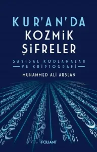 Kuran'da Kozmik Şifreler;Sayısal Kodlamalar ve Kriptografi