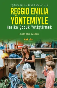 Reggio Emilia Yaklaşımıyla Harika Çocuk Yetiştirmek