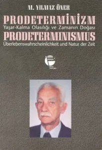 Prodeterminizm Yaşar-Kalma Olasılığı ve Zamanın Doğası Prodeterminismus Überlebenswahrscheinlichkeit und Natur der Zeit