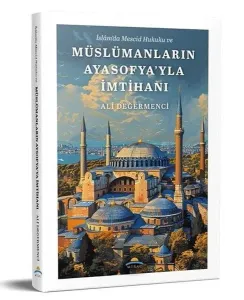 İslam’da Mescid Hukuku ve Müslümanların Ayasofya'yla İmtihanı