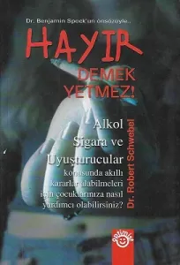 Hayır Demek Yetmez! (Alkol Sigara ve Uyuşturucular)