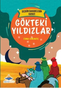 Gökteki Yıldızlar;7'den 70'e Kadar Herkes İçin Seçkin Sahabelerin Hayatı